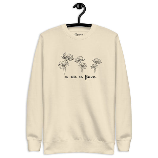 No Rain No Flowers - Premium Sweatshirt