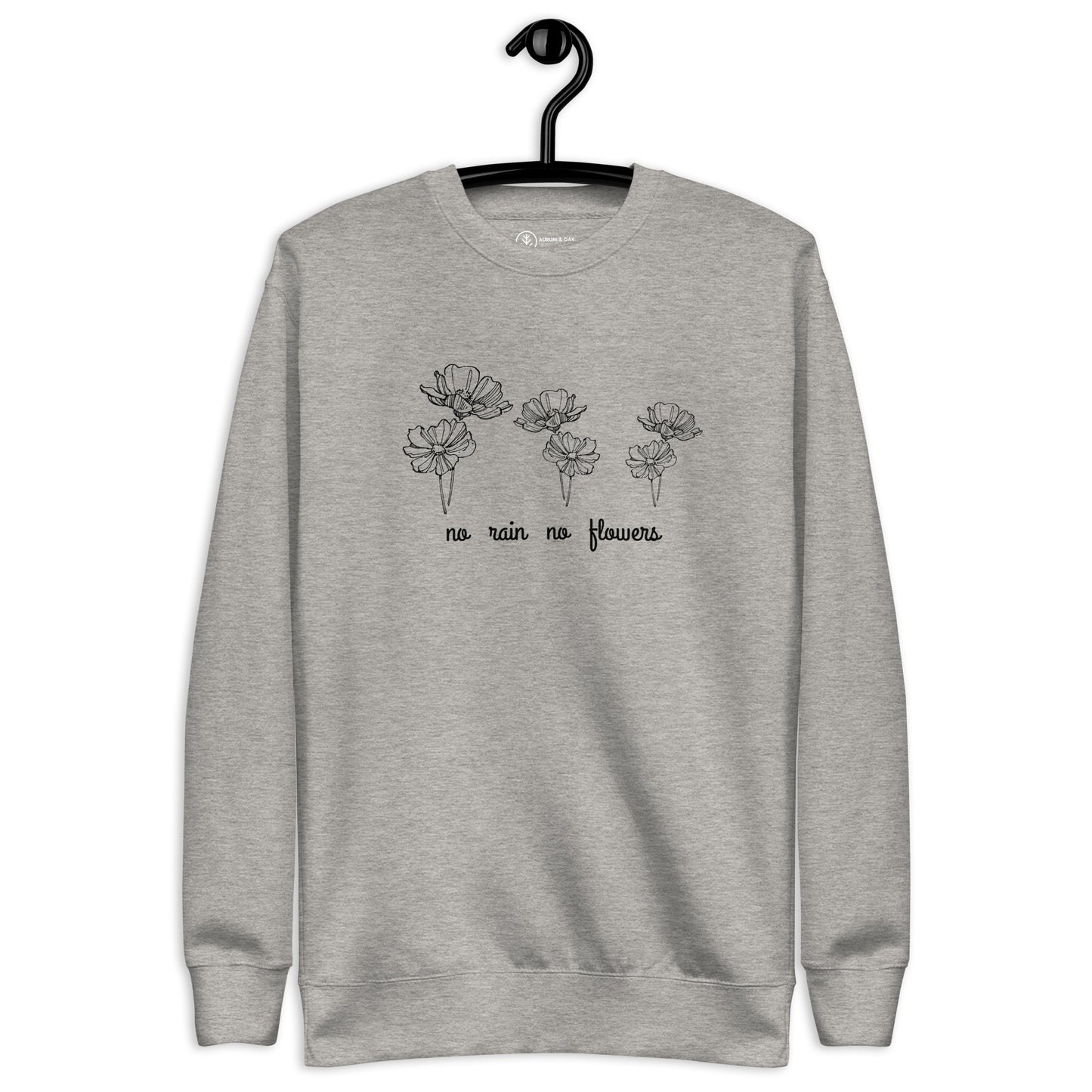 No Rain No Flowers - Premium Sweatshirt