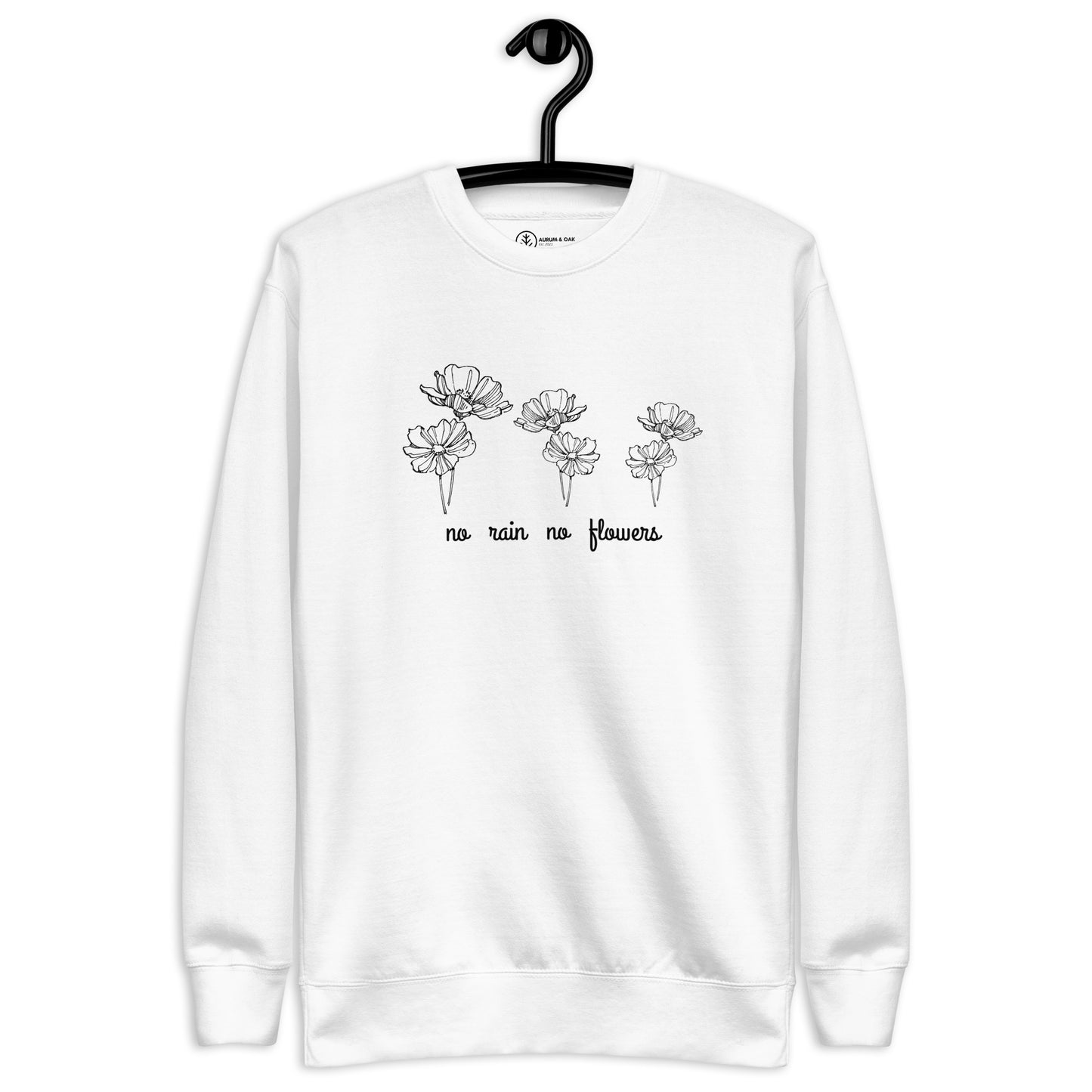 No Rain No Flowers - Premium Sweatshirt